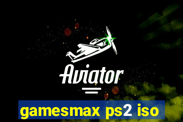 gamesmax ps2 iso